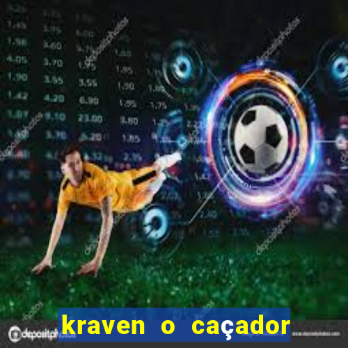 kraven o caçador filme completo dublado pobreflix